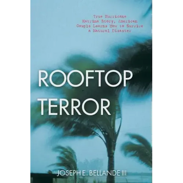 Rooftop Terror: True Hurricane Katrina Story, American Couple Learns How to Survive a Natural Disaster