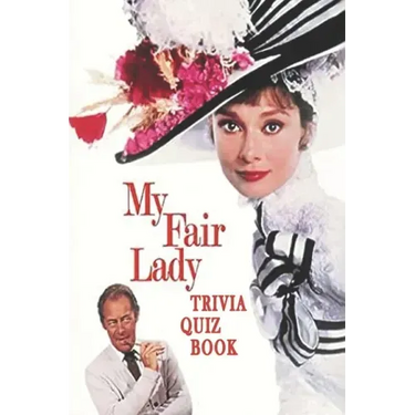 My Fair Lady: Trivia Quiz Book