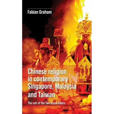 Chinese Religion in Contemporary Singapore, Malaysia and Taiwan: The Cult of the Two Grand Elders