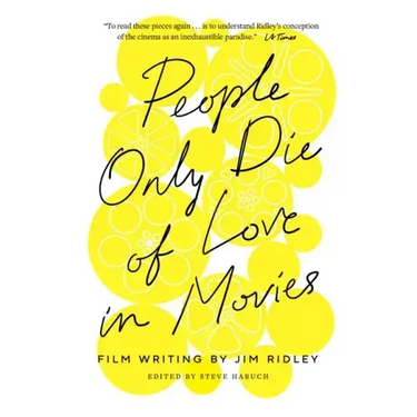 People Only Die of Love in Movies: Film Writing by Jim Ridley