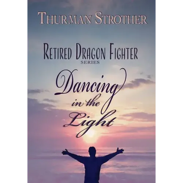 Retired Dragon Fighter: Dancing in the Light