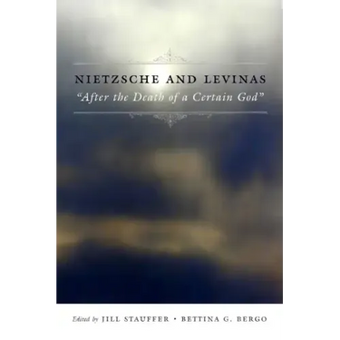 Nietzsche and Levinas: "After the Death of a Certain God"