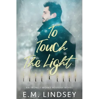 To Touch the Light: An Irons and Works Holiday Novel