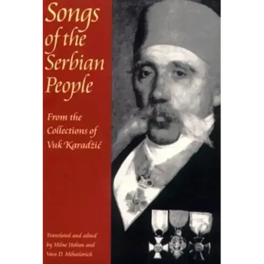 Songs of the Serbian People: From the Collections of Vuk Karadzic