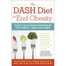 The Dash Diet to End Obesity: The Best Plan to Prevent Hypertension and Type-2 Diabetes and Reduce Excess Weight
