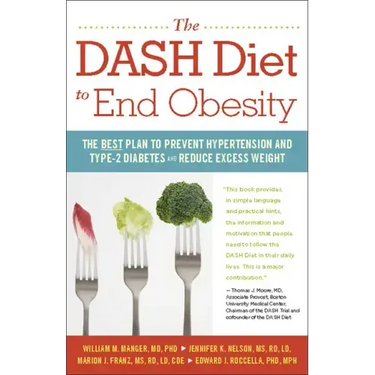 The Dash Diet to End Obesity: The Best Plan to Prevent Hypertension and Type-2 Diabetes and Reduce Excess Weight