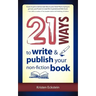 21 Ways to Write & Publish Your Non-Fiction Book