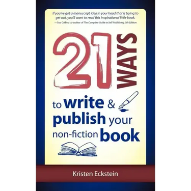 21 Ways to Write & Publish Your Non-Fiction Book