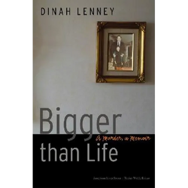 Bigger Than Life: A Murder, a Memoir