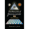 The Origins of Freemasonry: Facts & Fictions