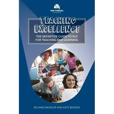 Teaching Excellence: The Definitive Guide to NLP for Teaching and Learning