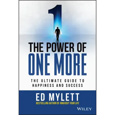 The Power of One More: The Ultimate Guide to Happiness and Success