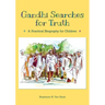Gandhi Searches for Truth: A Practical Biography for Children