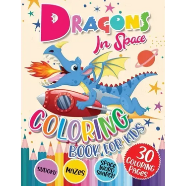 Dragons Coloring Book for Kids: Dragons In Space with Planets, Spaceships, Rockets Coloring and Activity Book for Kids Ages 4-8 Fun Children's Activit