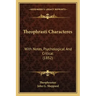 Theophrasti Characteres: With Notes, Psychological and Critical (1852)