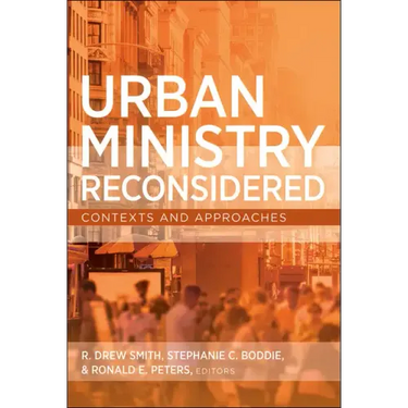 Urban Ministry Reconsidered: Contexts and Approaches