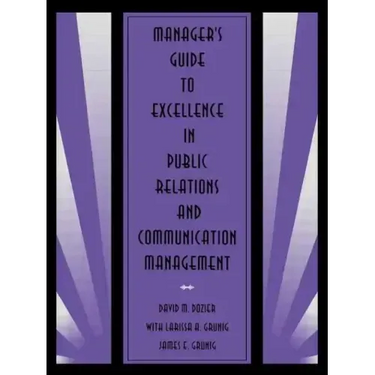 Manager's Guide to Excellence in Public Relations and Communication Management