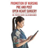 Promotion of Nursing Pre and Post Open Heart Surgery