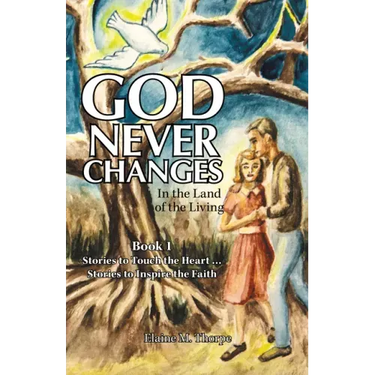 God Never Changes: In the Land of the Living