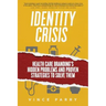 Identity Crisis: Health Care Branding's Hidden Problems and Proven Strategies to Solve Them