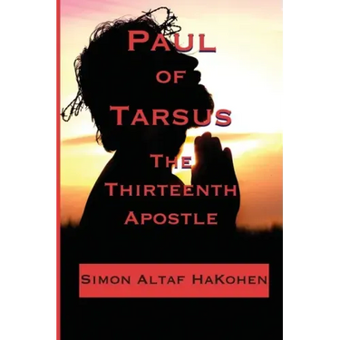 Paul of Tarsus: The Thirteenth Apostle