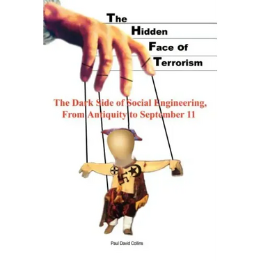 The Hidden Face of Terrorism: The Dark Side of Social Engineering, from Antiquity to September 11