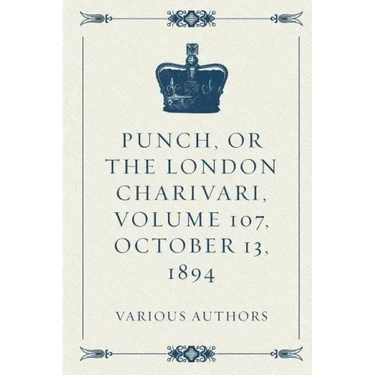 Punch, or the London Charivari, Volume 107, October 13, 1894