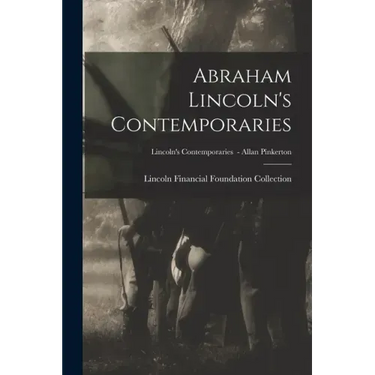 Abraham Lincoln's Contemporaries; Lincoln's Contemporaries - Allan Pinkerton