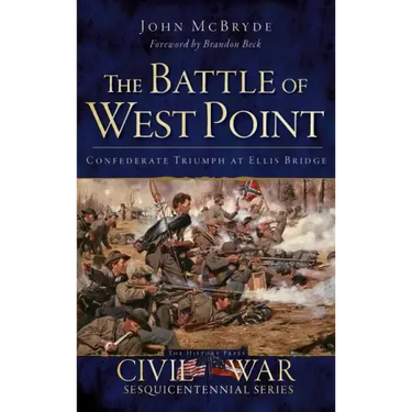 The Battle of West Point: Confederate Triumph at Ellis Bridge