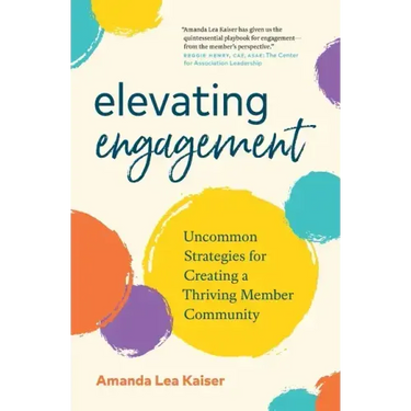 Elevating Engagement: Uncommon Strategies for Creating a Thriving Member Community