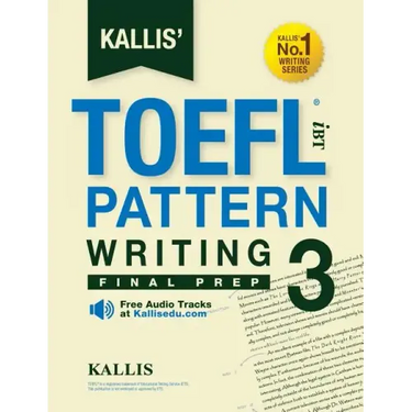 Kallis' TOEFL iBT Pattern Writing 3: Final Prep (College Test Prep 2016 + Study Guide Book + Practice Test + Skill Building - TOEFL iBT 2016)