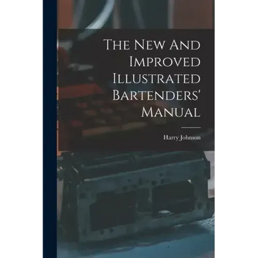 The New And Improved Illustrated Bartenders' Manual