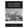 Asian Tragedies in the Americas: Chinese, Japanese, and Korean Stories