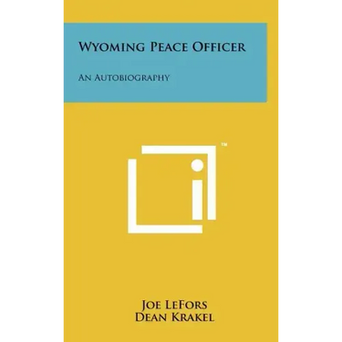 Wyoming Peace Officer: An Autobiography