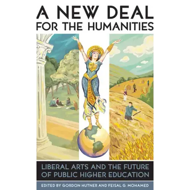 A New Deal for the Humanities: Liberal Arts and the Future of Public Higher Education