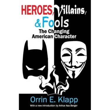Heroes, Villains, and Fools: The Changing American Character