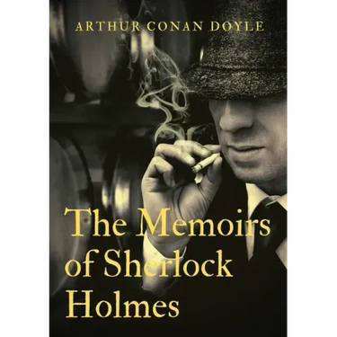 The Memoirs of Sherlock Holmes: a collection of short stories by Arthur Conan Doyle, first published late in 1893 with 1894 date. It was the second co