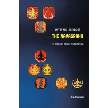 Myths and Legends of the Navagraha: The Nine Movers of Destiny in Indian Astrology