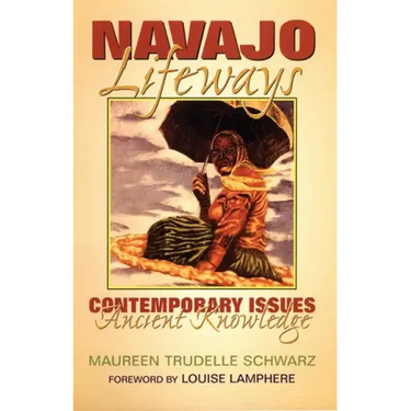 Navajo Lifeways: Contemporary Issues, Ancient Knowledge