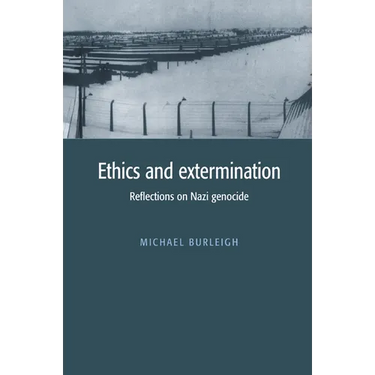 Ethics and Extermination: Reflections on Nazi Genocide