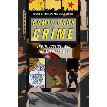 Comic Book Crime: Truth, Justice, and the American Way