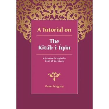 A tutorial on the Kitáb-i-Íqán: A journey through the Book of Certitude