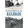 A History of Georgia Railroads