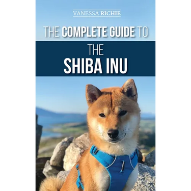 The Complete Guide to the Shiba Inu: Selecting, Preparing for, Training, Feeding, Raising, and Loving Your New Shiba Inu