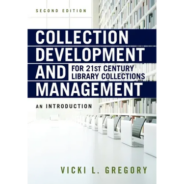 Collection Development and Management for 21st Century Library Collections: An Introduction