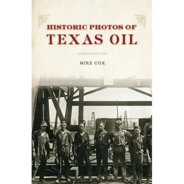 Historic Photos of Texas Oil