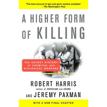 A Higher Form of Killing: A Higher Form of Killing: The Secret History of Chemical and Biological Warfare