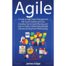 Agile: A Guide to Agile Project Management with Scrum, Kanban, and Lean, Including Tips for Sprint Planning and How to Create a Hybrid Waterfall Agile