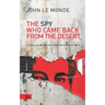 The Spy Who Came Back from the Desert: a thriller of mystery and espionage of Mr. K
