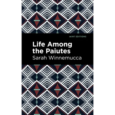 Life Among the Paiutes: Their Wrongs and Claims